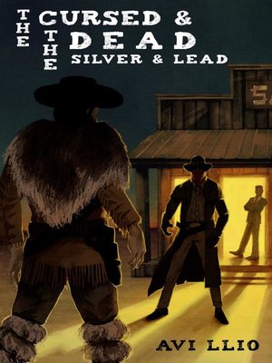 cover image of Silver and Lead: The Cursed and The Dead, #1